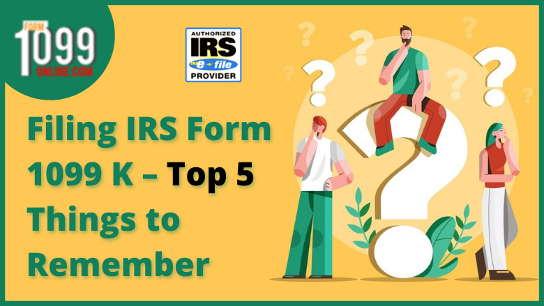 Filing IRS Form 1099 K – Top 5 Things to Remember